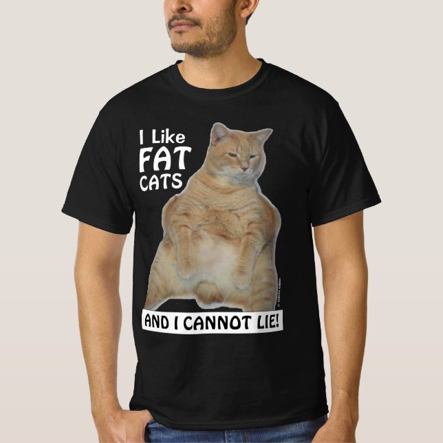 I Like Fat Cats and I Cannot Lie! Funny T Shirt (Front)