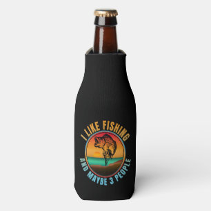 I LIKE FISHING AND MAYBE 3 PEOPLE BOTTLE COOLER