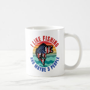 I LIKE FISHING AND MAYBE 3 PEOPLE COFFEE MUG