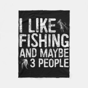 I Like Fishing And Maybe 3 People Fisherman Shirt Fleece Blanket