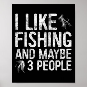 I Like Fishing And Maybe 3 People Fisherman Shirt  Poster