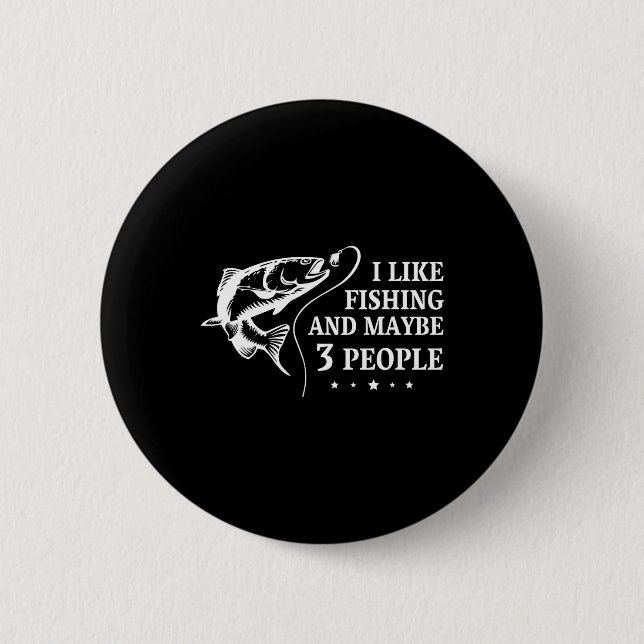 I Like Fishing And Maybe 3 People Funny Fishing Lo 6 Cm Round Badge (Front)