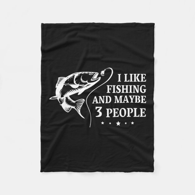 I Like Fishing And Maybe 3 People Funny Fishing Lo Fleece Blanket (Front)