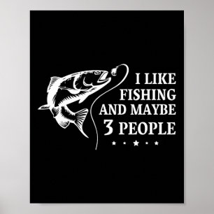 I Like Fishing And Maybe 3 People Funny Fishing Lo Poster