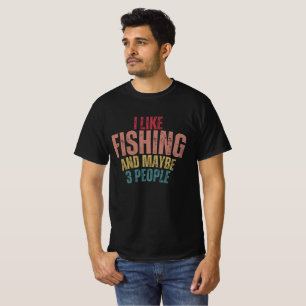 I Like Fishing and Maybe 3 People Tshirt
