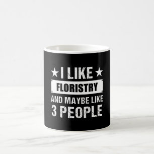 I like Floristry and maybe like 3 People Funny Coffee Mug