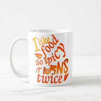 I Like Food So Spicy It Burns Twice Spicy Pepper C Coffee Mug