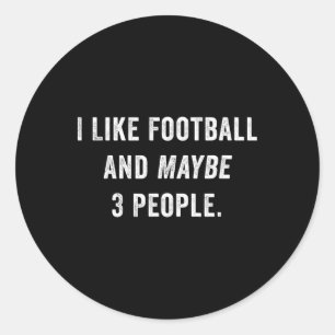 I Like Footll And Maybe 3 People Funny Footll Game Classic Round Sticker