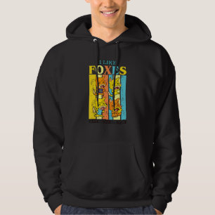 I Like Foxes And Maybe 3 People Animal 1 Hoodie