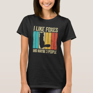 I Like Foxes And Maybe 3 People Wild Animal Fox T-Shirt