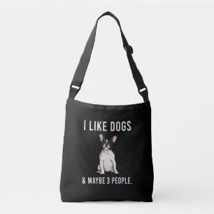 I Like French Bulldog Dogs And Maybe 3 People Pull Crossbody Bag