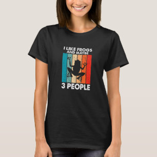 I like Frogs And Maybe 3 People Sarcastic Frog T-Shirt