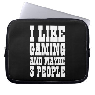 I LIKE GAMING AND MAYBE 3 PEOPLE LAPTOP SLEEVE