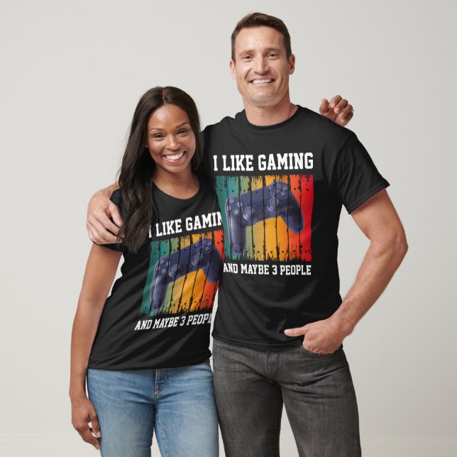 I LIKE GAMING AND MAYBE 3 PEOPLE T-Shirt (Unisex)