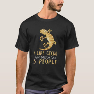 I Like Geckos And Maybe Like 3 People Lizards Clot T-Shirt