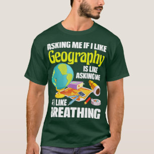 I Like Geography Geographer Map Lover Cartographe T-Shirt
