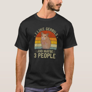 I Like Gerbils And Maybe 3 People Cool Gerbil  Ret T-Shirt