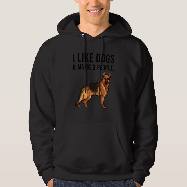 I Like German Shepherd Dogs And Maybe 3 People Hoodie (Front)