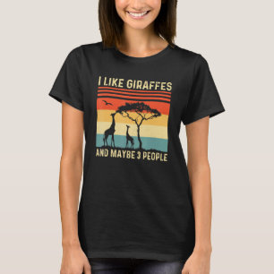I Like Giraffes And Maybe Like 3 People Giraffe T-Shirt