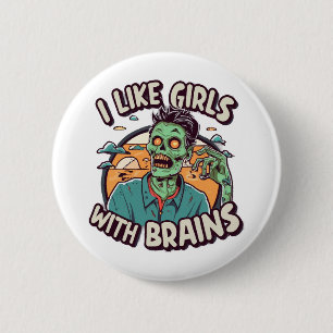 I Like Girls with Brains 6 Cm Round Badge