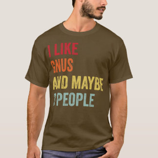 I Like Gnus Maybe 3 People T-Shirt