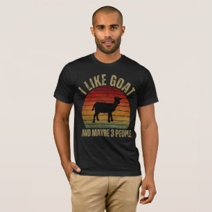 I LIKE GOAT AND MAYBE 3 PEOPLE T-Shirt