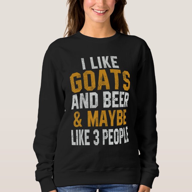 I Like Goats And Beer Farmer Goat   Women Men Sweatshirt (Front)