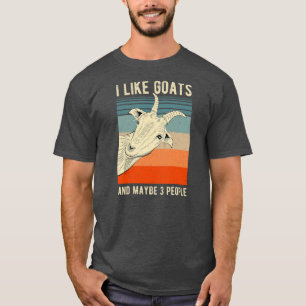I Like Goats and Maybe 3 People Funny and Cute T-Shirt