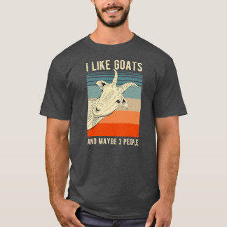 I Like Goats and Maybe 3 People Funny and Cute T-Shirt