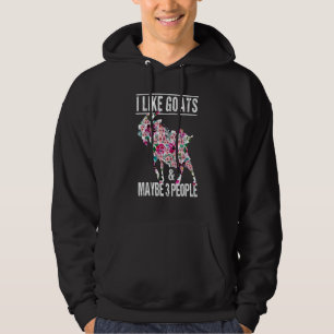 I Like Goats And Maybe 3 People Goat Farm Animal   Hoodie