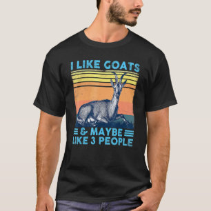 I Like Goats And Maybe Like 3 People Goat Farm Far T-Shirt
