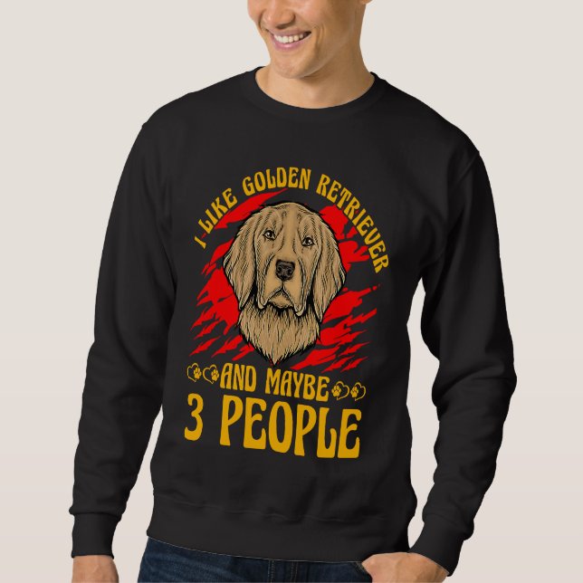 I like Golden Retriever and maybe 3 People Dog  Sa Sweatshirt (Front)