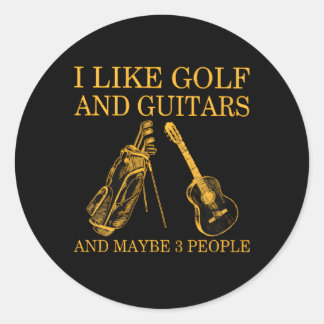 I Like Golf And Guitars And Maybe 3 People Classic Round Sticker
