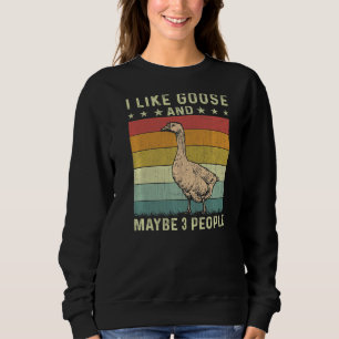 I Like Goose And Maybe 3 People Retro 60s 70s Goos Sweatshirt