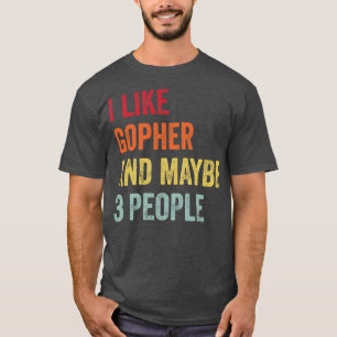 I Like Gopher Maybe 3 People T-Shirt