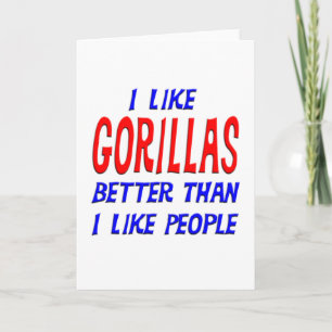 I Like Gorillas Better Than I Like People Greeting Card