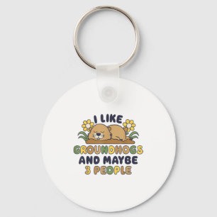 I Like Groundhogs And Maybe 3 People Funny Groundh Key Ring