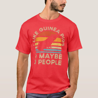 I Like Guinea Pigs And Maybe 3 People T-Shirt