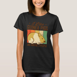 I Like Guinea Pigs And Maybe Three People Animals T-Shirt