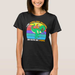 I Like Guinea Pigs Dinosaurs And Maybe 3 People Gu T-Shirt