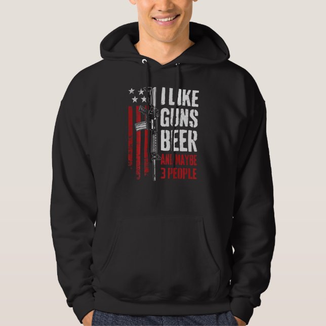 I Like Guns Beer And Maybe 3 People  Gun On Back Hoodie (Front)