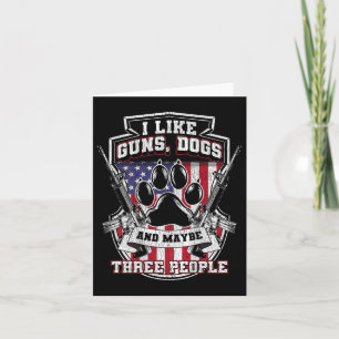 I Like Guns Dogs And Maybe 3 People, Funny Gun Dog Card