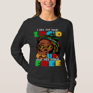 I Like Hair Locd Up Melanin Black Queen Women Afro T-Shirt