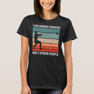 I Like Hammer Throwing And 3 Other People T-Shirt