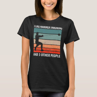 I Like Hammer Throwing And 3 Other People T-Shirt