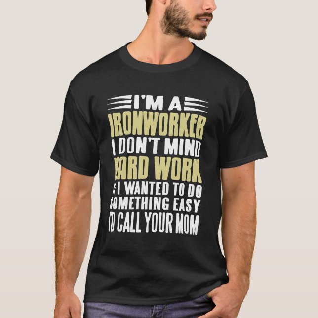 I Like Hard Work Ironworkers Pride T-Shirt (Front)