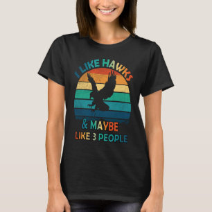 I Like Hawks And Maybe Like 3 People  vintage Effe T-Shirt