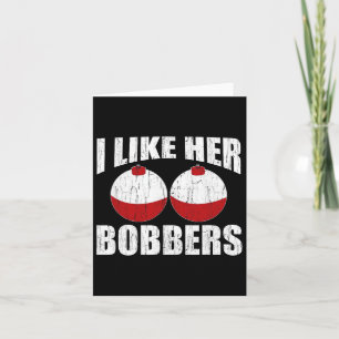 I Like Her Bobbers Funny Fishing Couples Gifts Fat Card