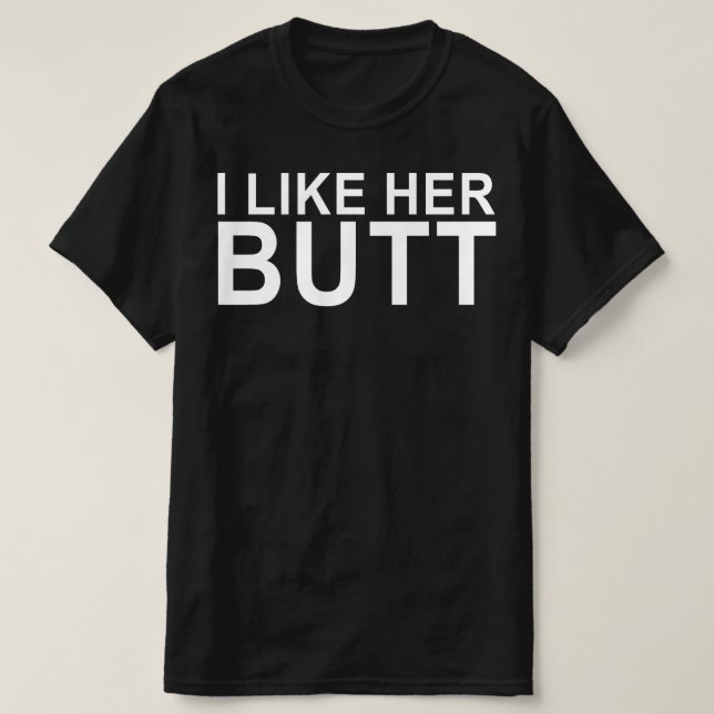 i like her butt funny couple T-Shirt (Design Front)