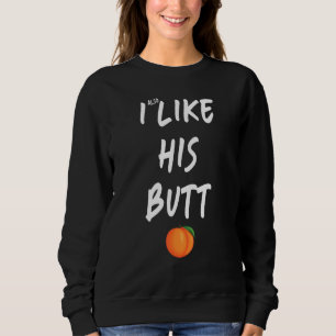 I Like Her Butt I Like His Beard & Her Butt His Be Sweatshirt